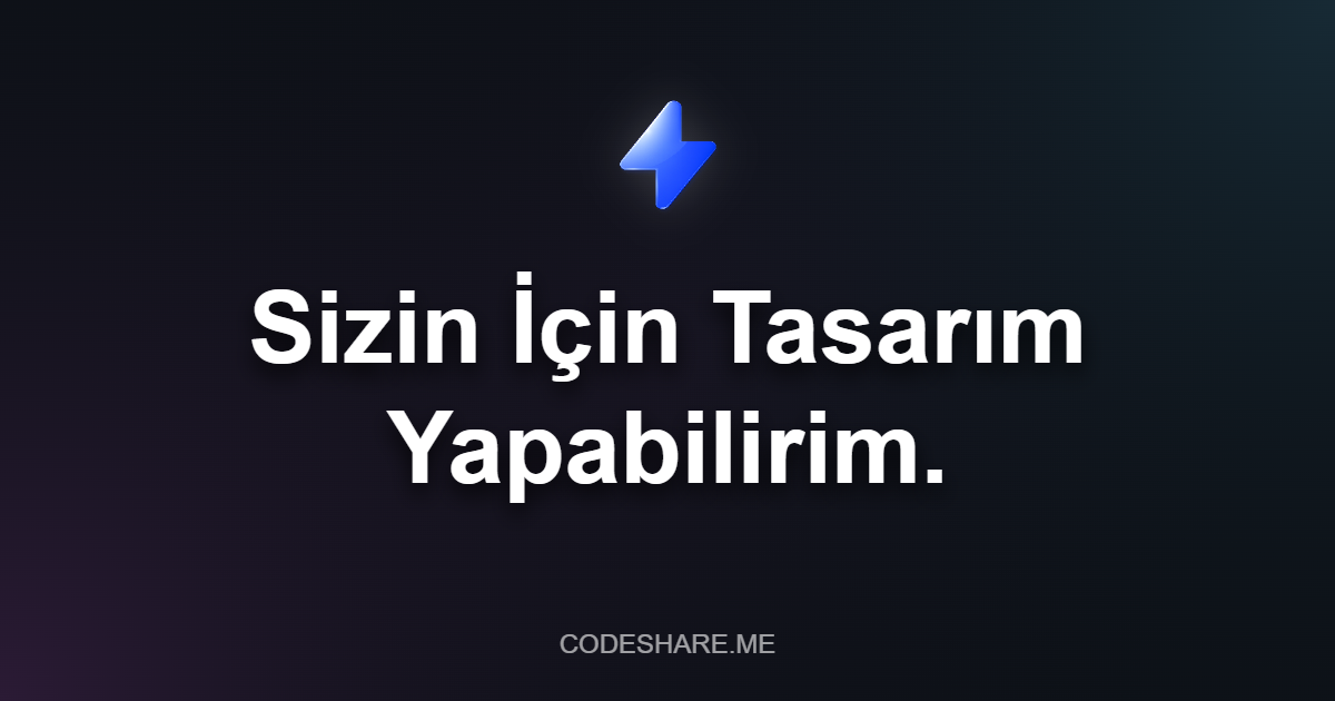 Sizin İçin Tasarım Yapabilirim.