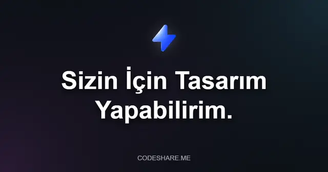 Sizin İçin Tasarım Yapabilirim.